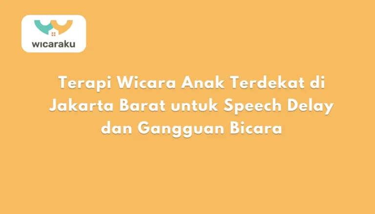 Terapi Wicara Anak Terdekat di Jakarta Barat untuk Speech Delay dan Gangguan Bicara